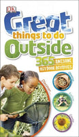Great Things to Do Outside: 365 Awesome Outdoor Activities