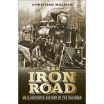 The Iron Road: An Illustrated History of the Railroad | ADLE International