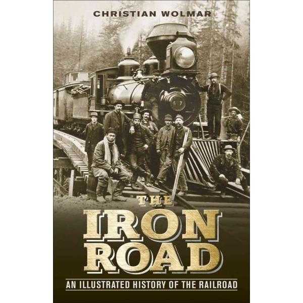 The Iron Road: An Illustrated History of the Railroad | ADLE International