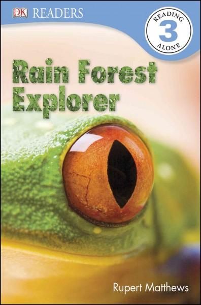 Rain Forest Explorer (DK Readers. Level 3)
