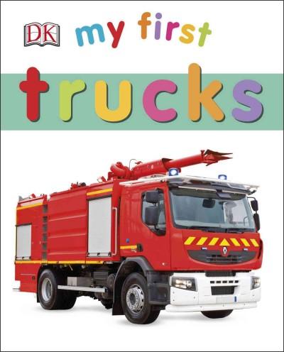 My First Trucks (My First Board Books): My First Trucks (My 1st Board Books)