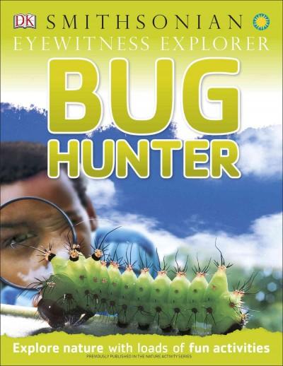 Bug Hunter (Eyewitness Explorers)