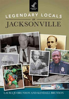Legendary Locals of Jacksonville, Florida (Legendary Locals): Legendary Locals of Jacksonville (Legendary Locals)