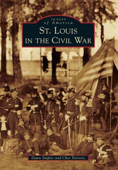St. Louis in the Civil War (Images of America)