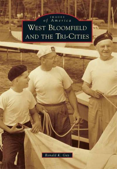 West Bloomfield and the Tri-Cities (Images of America): West Bloomfield and the Tri-cities (Images of America)
