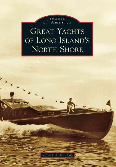 Great Yachts of Long Island's North Shore (Images of America)