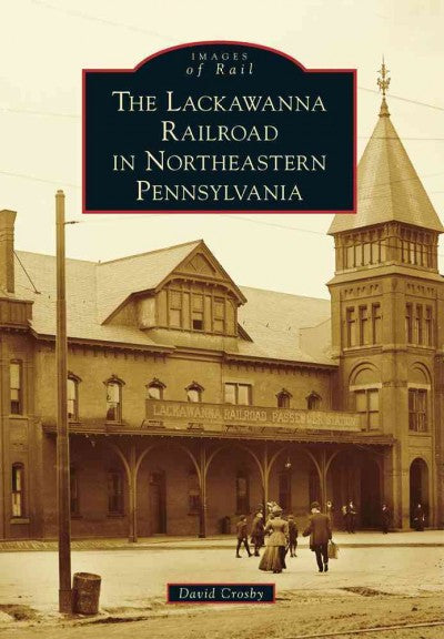 The Lackawanna Railroad in Northeastern Pennsylvania (Images of Rail)