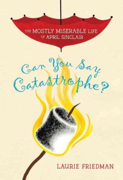 Can You Say Catastrophe? (Mostly Miserable Life of April Sinclair)