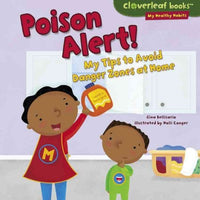 Poison Alert!: My Tips to Avoid Danger Zones at Home (Cloverleaf Books - My Healthy Habits)