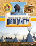 What's Great About North Dakota? (Our Great States)