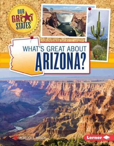 What's Great About Arizona? (Our Great States)