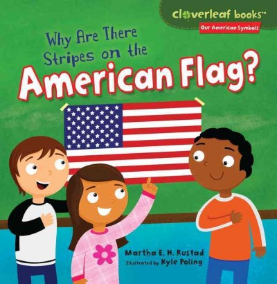 Why Are There Stripes on the American Flag? (Cloverleaf Books: Our American Symbols)