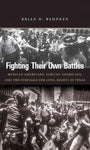 Fighting Their Own Battles: Mexican Americans, African Americans, and the Struggle for Civil Rights in Texas