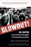 Blowout!: Sal Castro and the Chicano Struggle for Educational Justice