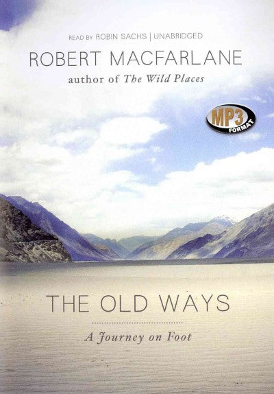 The Old Ways: A Journey on Foot: Library Edition
