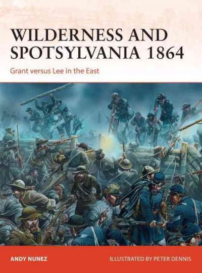 Wilderness and Spotsylvania 1864: Grant Versus Lee in the East (Campaign)
