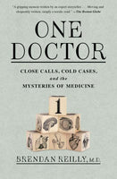 One Doctor: Close Calls, Cold Cases, and the Mysteries of Medicine