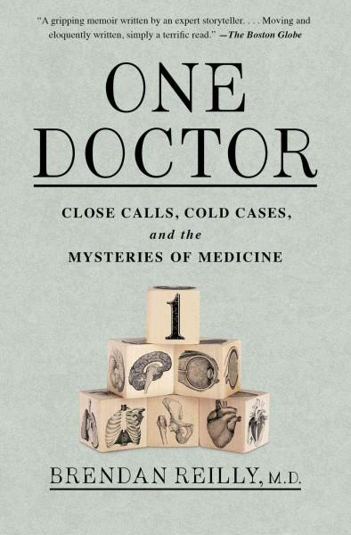 One Doctor: Close Calls, Cold Cases, and the Mysteries of Medicine