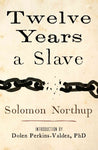Twelve Years a Slave: Narrative of Solomon Northup, a Citizen of New-york, Kidnapped in Washington City in 1841, and Rescued in 1853