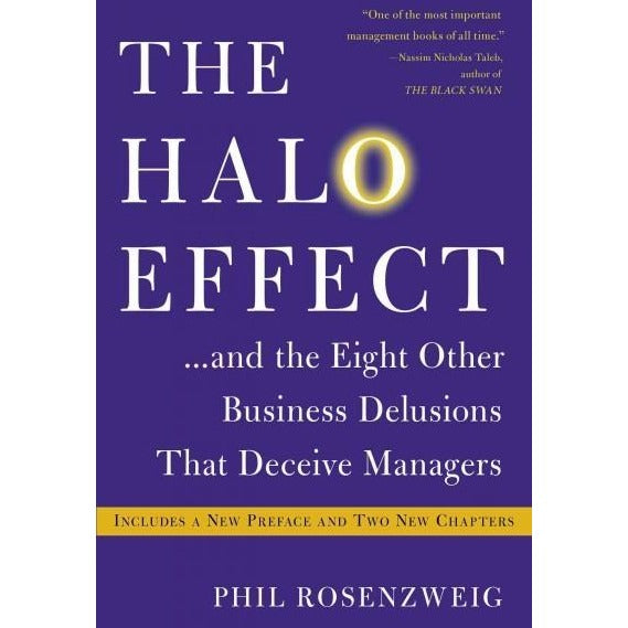 The Halo Effect: ...and the Eight Other Business Delusions That Deceive Managers