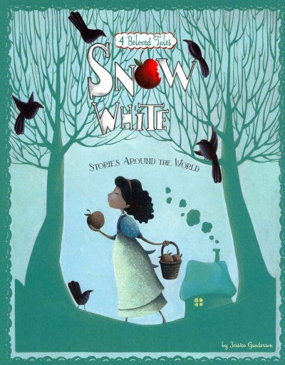 Snow White: Stories Around the World, 4 Beloved Tales (Multicultural Fairy Tales)