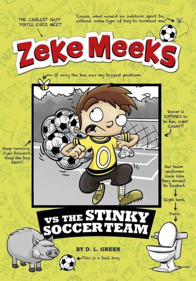 Zeke Meeks vs the Stinky Soccer Team (Zeke Meeks): Zeke Meeks Vs the Stinky Soccer Team (Zeke Meeks)