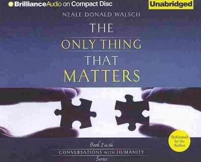 The Only Thing That Matters (Conversations With Humanity)