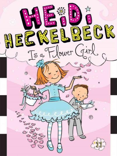 Heidi Heckelbeck Is a Flower Girl (Heidi Heckelbeck)