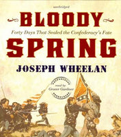 Bloody Spring: Forty Days That Sealed the Confederacy's Fate
