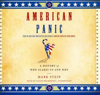 American Panic: A History of Who Scares Us and Why: Library Edition