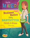 You're Hired!: Business Basics Every Babysitter Needs to Know (Snap)