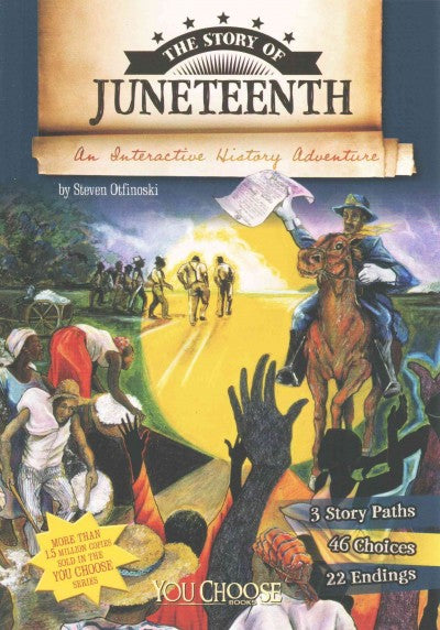 The Story of Juneteenth: An Interactive History Adventure (You Choose Books)
