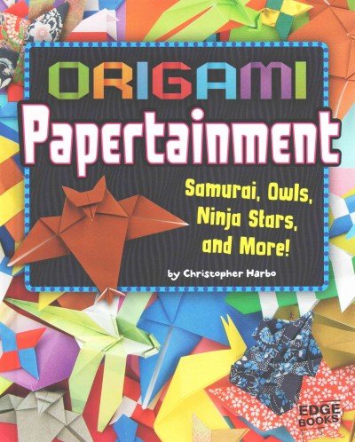 Origami Papertainment: Samurai, Owls, Ninja Stars, and More! (Edge Books) | ADLE International