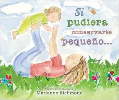 Si pudiera conservarte pequeo / If I Could Keep You Little (SPANISH)