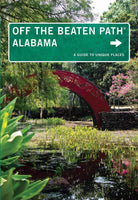 Off the Beaten Path Alabama: A Guide to Unique Places (Off the Beaten Path Alabama)