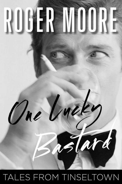 One Lucky Bastard: Tales from Tinseltown