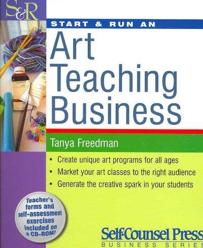 Start & Run an Art Teaching Business (Start and Run a...)