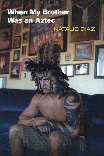 When My Brother Was an Aztec
