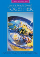 Let Us Break Bread Together: A Passover Haggadah For Christians (Many Mansions)