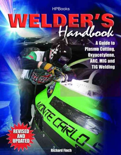 Welder's Handbook: A Guide to Plasma Cutting, Oxyacetylene, Arc, Mig and Tig Welding
