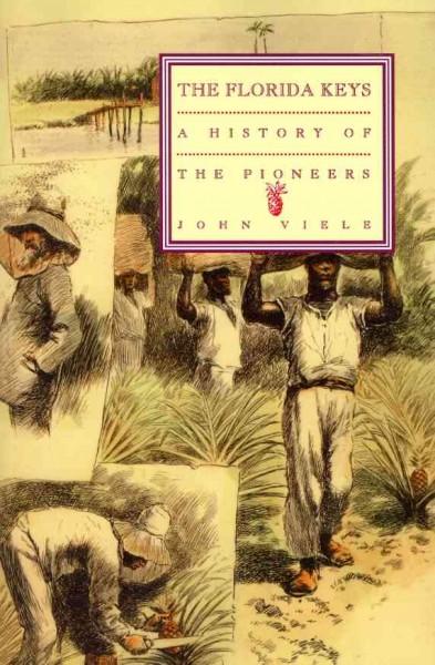The Florida Keys: A History of the Pioneers (Florida's History Through its Places): The Florida Keys