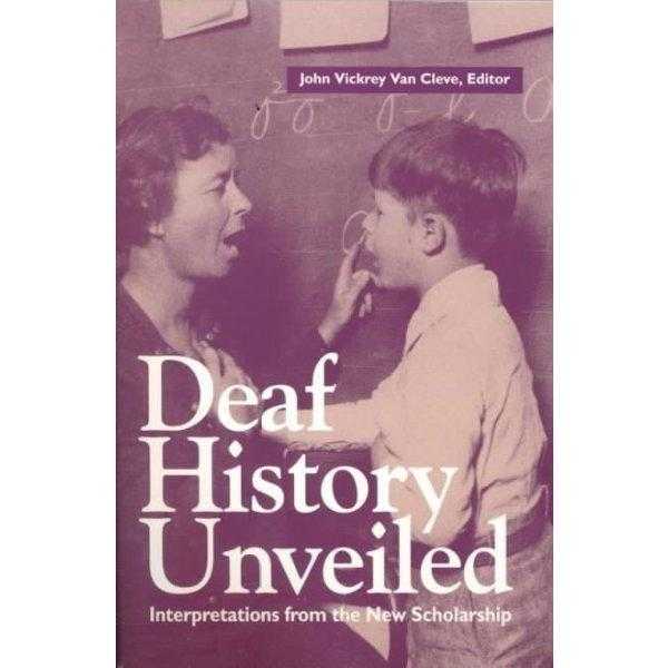 Deaf History Unveiled: Interpretations from the New Schloarship: Deaf History Unveiled | ADLE International