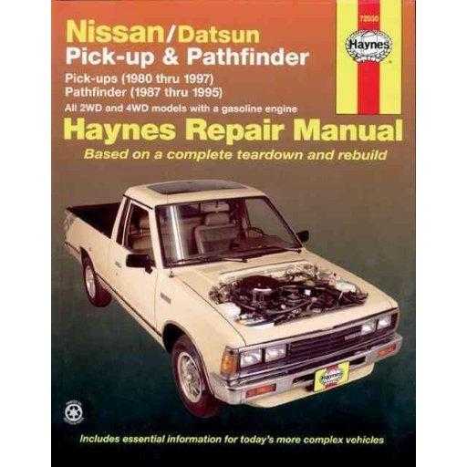 Nissan / Datsun Pickups and Pathfinder: Pick-up (1980 Thru 1997) Pathfinder (1987 Thru 1995) (Hayne's Automotive Repair Manual)