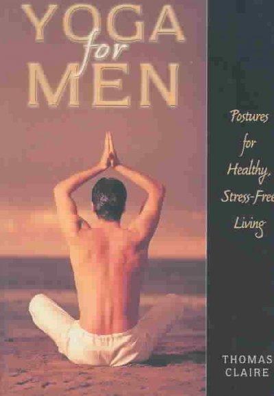 Yoga for Men: Postures for Healthy, Stress-Free Living: Yoga for Men