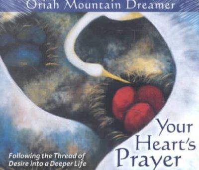 Your Heart's Prayer: Following the Thread of Desire into a Deeper Life