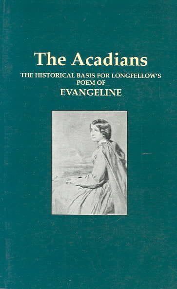 An Historical Sketch of the Acadians: Their Deportation and Wanderings: An Historical Sketch of the Acadians
