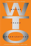 Whose Trade Organization?: The Comprehensive Guide to the Wto: Whose Trade Organization?