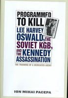 Programmed to Kill: Lee Harvey Oswald, the Soviet KGB, and the Kennedy Assassination: Programmed to Kill