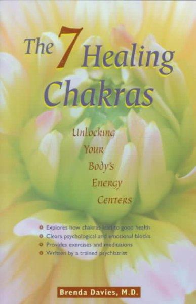 The 7 Healing Chakras: Unlocking Your Body's Energy Centers