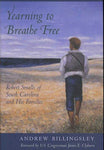 Yearning to Breathe Free: Robert Smalls of South Carolina and His Families: Yearning to Breathe Free